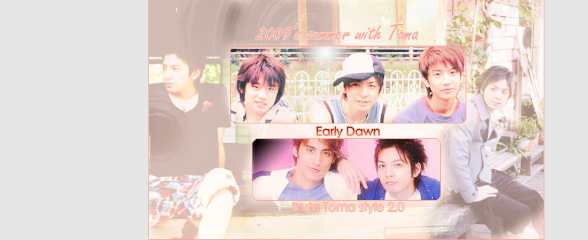 •2009's summer with Toma• _________________THE FIRST HUNGARIAN IKUTA TOMA site